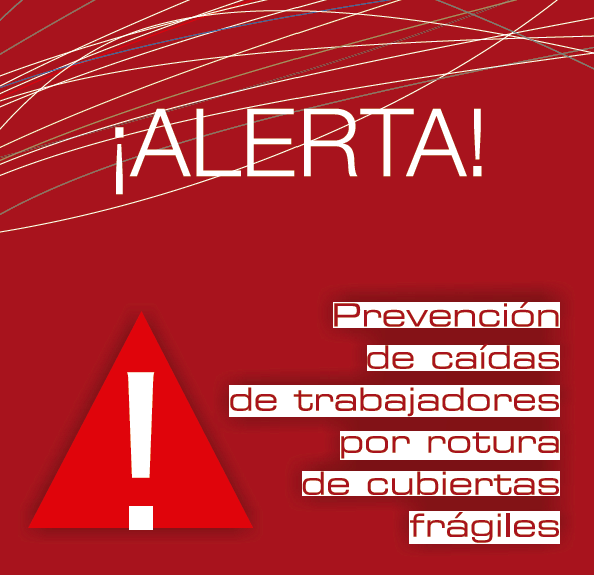 ALERTA_Prevención de caídas de trabajadores por rotura de cubiertas frágiles